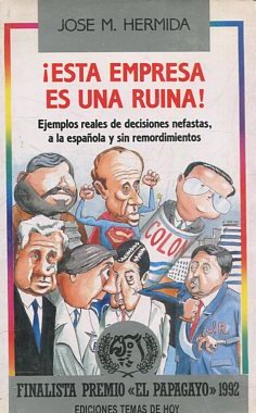 ESTA EMPRESA ES UNA RUINA!E EJEMPLOS REALES DE DECISIONES NEFASTAS A LA ESPAÑOLA Y SIN REMORDIMIENTOS.