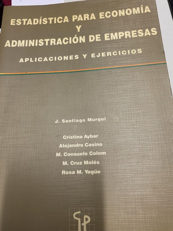 ESTADISTICA PARA ECONOMIA Y ADMINISTRACION DE EMPRESAS. APLICACIONES Y EJERCICIOS.