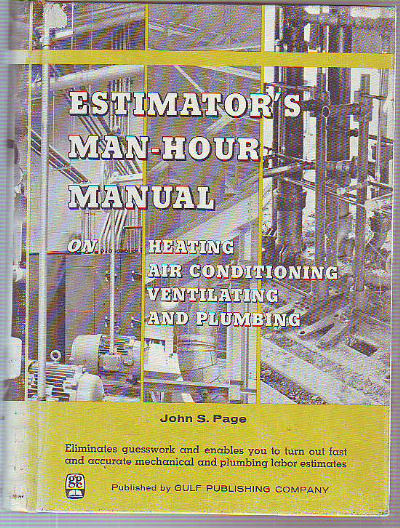 ESTIMATOR'S MAN-HOUR MANUAL ON HEATING, AIR CONDITIONING VENTILATING AND PLUMBING.