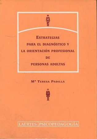 ESTRATEGIAS PARA EL DIAGNOSTICO Y LA ORIENTACION PROFESIONAL DE PERSONAS ADULTAS.