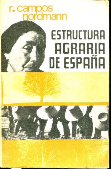 ESTRUCTURA AGRARIA DE ESPAÑA (ESTUDIO SOBRE LOS ELEMENTOS Y RELACIONES QUE LA CARACTERIZAN).