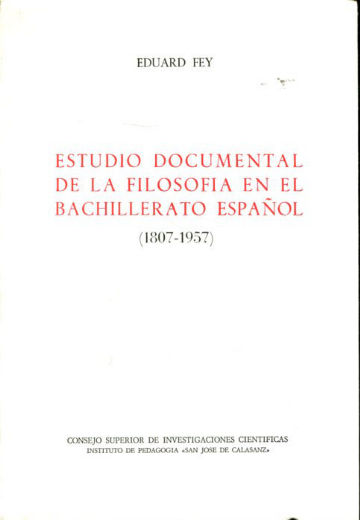 ESTUDIO DOCUMENTAL DE LA FILOSOFÍA EN EL BACHILLERATO ESPAÑOL (1807-1957).