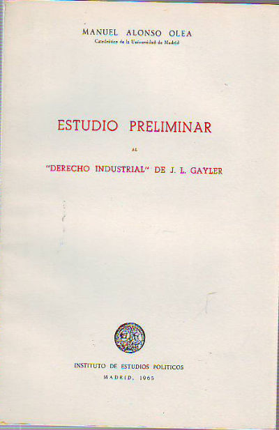 ESTUDIO PRELIMINAR AL "DERECHO INDUSTRIAL" DE J.L. GAYLER.