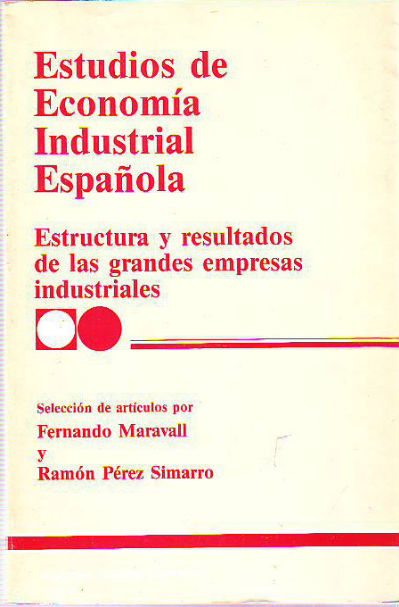 ESTUDIOS DE ECONOMIA INDUSTRIAL ESPAÑOLA. ESTRUCTURA Y RESULTADOS DE LAS GRANDES EMPRESAS INDUSTRIALES.