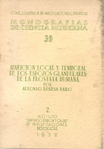 ESTUDIOS SOBRE EL DESARROLLO DE LA PROSTATA. TOMO I: APLICACIÓN LOCAL Y TEMPORAL DE LOS ESBOZOS GLANDULARES DE LA PROSTATA HUMANA, SUS AGRUPACIONES E HISTOGENESIS INICIALES.