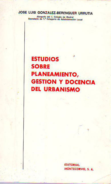 ESTUDIOS SOBRE PLANEAMIENTO, GESTION Y DOCENCIA DEL URBANISMO.