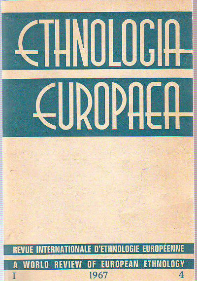 ETHNOLOGIA EUROPAEA. VOL. I, Nº 4 1967. SITUATION UNIVERSITAIRE DE L'ETHNOLOGIE EUROPEENNE. THE ACADEMIC POSITION OF EUROPEAN ETHNOLOGIE.