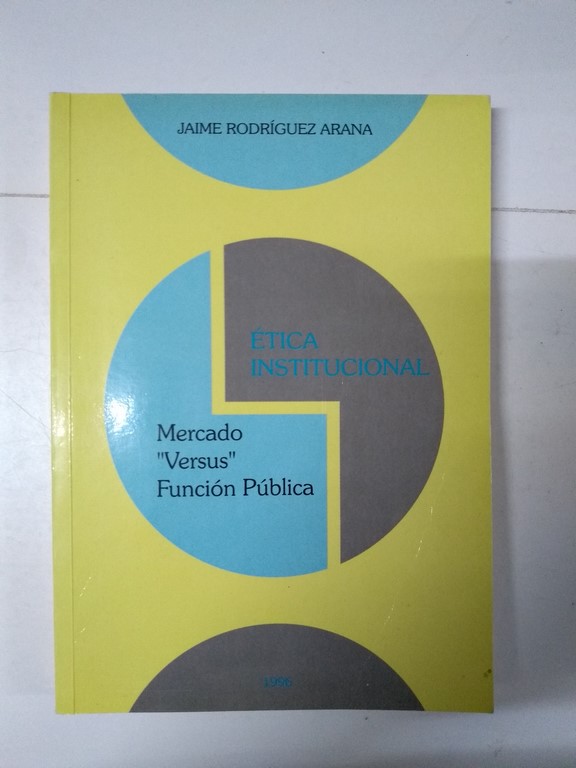 Ética Institucional Mercado “Versus” Función Pública