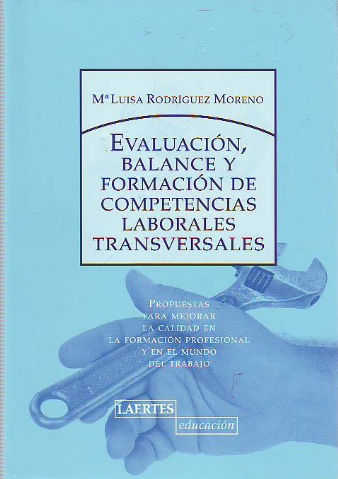 EVALUACION, BALANCE Y FORMACION DE COMPETENCIAS LABORALES TRANSVERSALES. PROPUESTAS PARA MEJORAR LA CALIDAD EN LA FORMACION PROFESIONAL Y EN EL MUNDO DEL TRABAJO.,