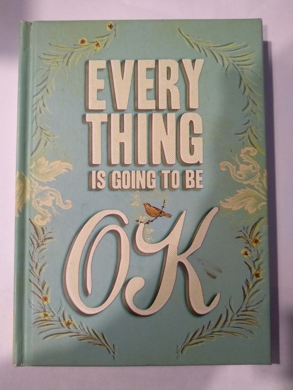 Every thing is going to be ok