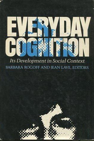 Everyday Cognition: Its Development in Social Context.