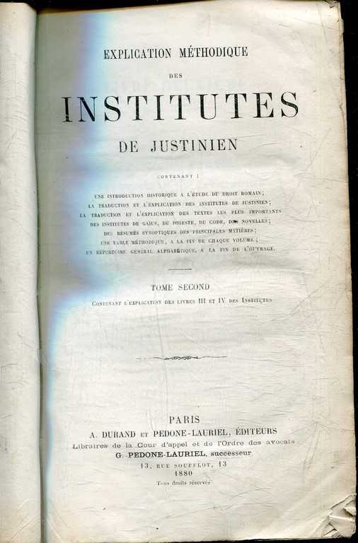 EXPLICATION METHODIQUE DES INSTITUTES DE JUSTINIEN. TOME SECOND: CONTENANT L'EXPLICATION DES LIVRES III ET IV DES INSTITUTES.