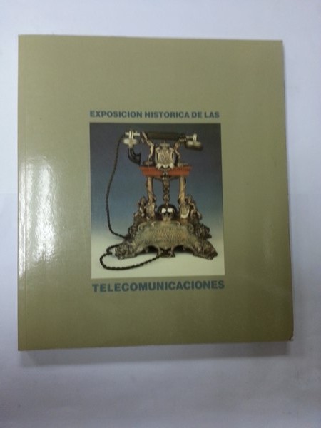 Exposicion historica de las telecomunicaciones