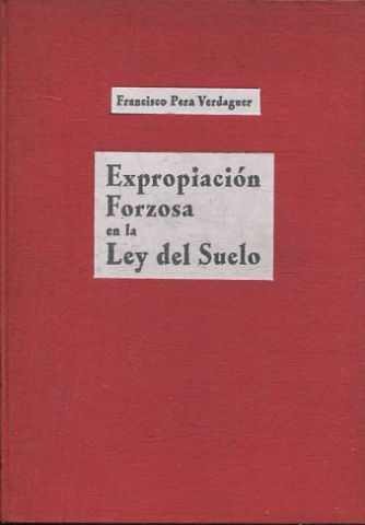 EXPROPIACION FORZOSA EN LA LEY DEL SUELO.