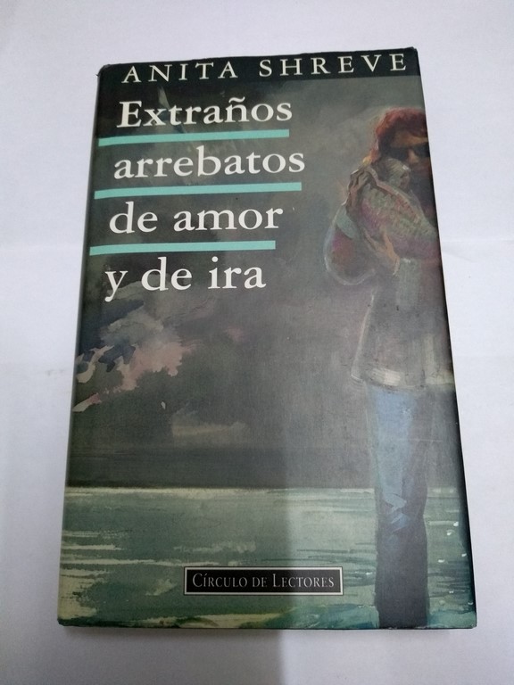 Extraños arrebatos de amor y de ira