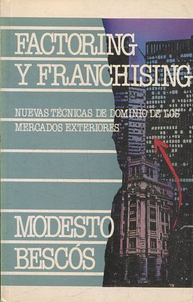 FACTORING Y FRANCHISING. NUEVAS TECNICAS DE DOMINIO DE LOS MERCADOS EXTERIORES.