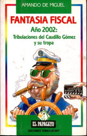 FANTASIA FISCAL. AÑO 2002: TRIBULACIONES DEL CAUDILLO GOMEZ Y SU TROPA.