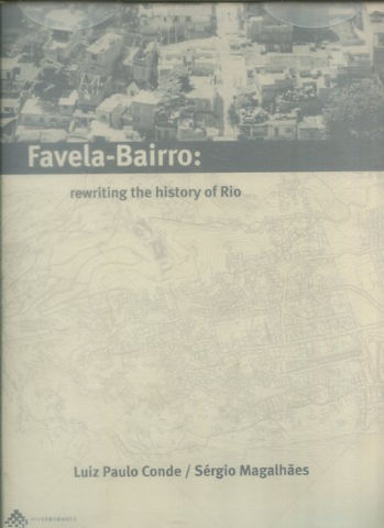 FAVELA-BAIRRO UMA OUTRA HISTORIA DA CIDADE DO RIO DE JANERIO/FAVELA-BAIRRO: REWRITING THE HISTORY OF RIO (2 tomos).