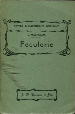 FECULERIE. AMIDONNERIE, GLUCOSERIE & DEXTRINERIE.