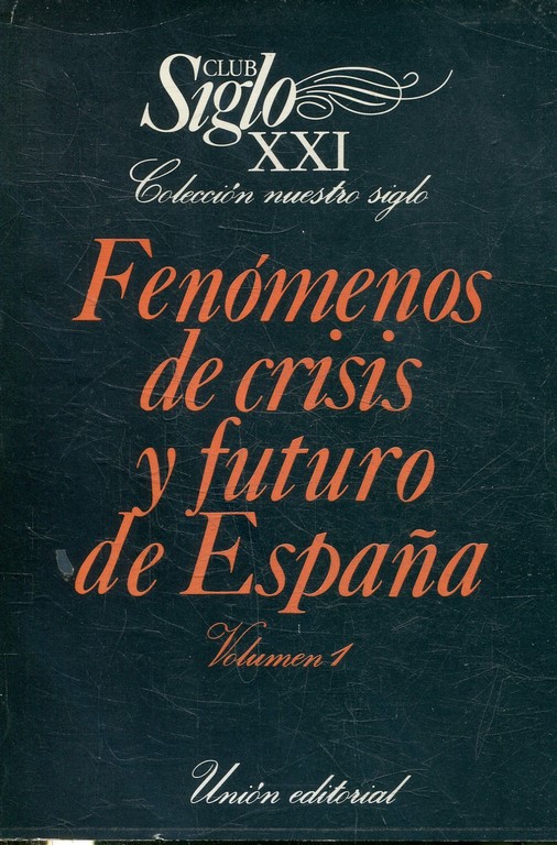 FENOMENOS DE CRISIS Y FUTURO DE ESPAÑA. CICLO DE CONFERENCIAS PRONUNCIADAS EN EL CLUB SIGLO XXI DURANTE EL CURSO1980-1981. OBRA COMPLETA. TRES VOLUMENES.