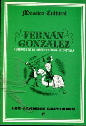 FERNAN GONZALEZ FUNDADOR DE LA INDEPENDENCIA DE CASTILLA.