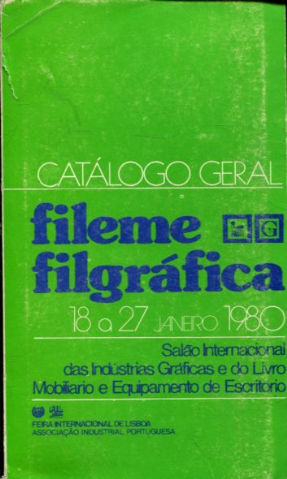 FILEME FILGRAFICA, SALAO INTERNACIONAL DAS INDUSTRIAS GRAFICAS E DO LIVRO, MOBILIARIO E EQUIPAMENTO DO ESCRITORIO catalogo geral. 18 a 27 janeiro, 1980.