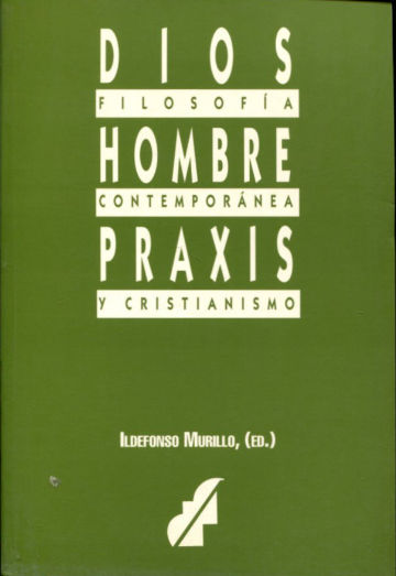 FILOSOFIA CONTEMPORANEA Y CRISTIANISMO: DIOS, HOMBRE, PRAXIS.