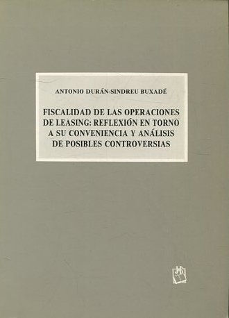 FISCALIDAD DE LAS OPERACIONES DE LEASING: REFLEXION EN TORNO A SU CONVENIENCIA Y ANALISIS DE POSIBLES CONTROVERSIAS.