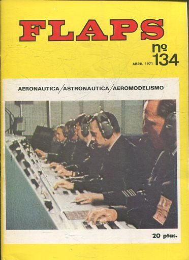 FLAPS. AERONAUTICA, ASTRONAUTICA, AEROMODELISMO. Nº 134.