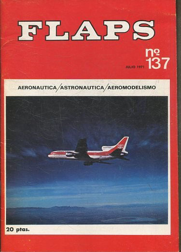 FLAPS. AERONAUTICA, ASTRONAUTICA, AEROMODELISMO. Nº 137.