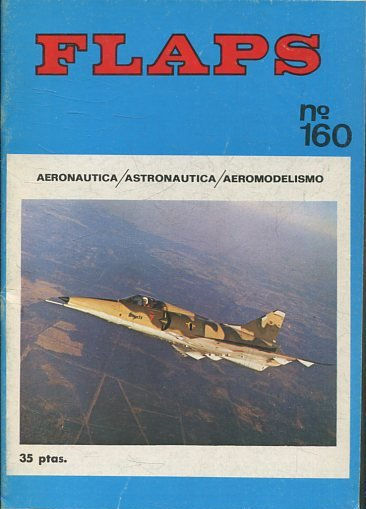 FLAPS. AERONAUTICA, ASTRONAUTICA, AEROMODELISMO. Nº 160.