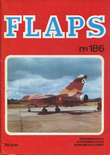 FLAPS. AERONAUTICA, ASTRONAUTICA, AEROMODELISMO. Nº 186.