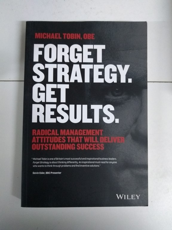 Forget Strategy. Get Results.