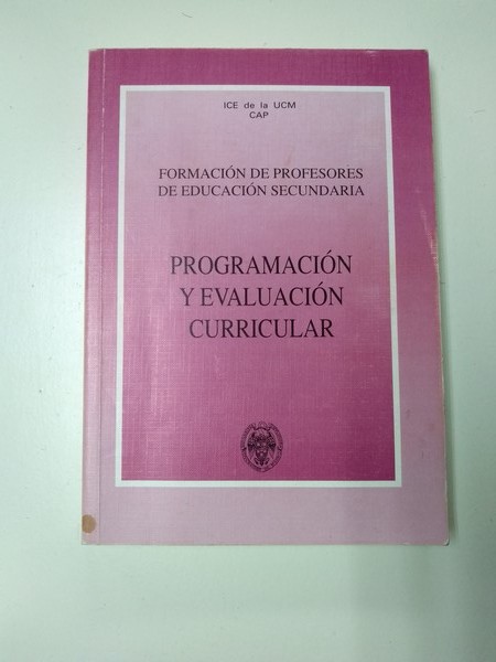 Formacion de profesores de educacion secundaria. Programacion y evaluacion curricular