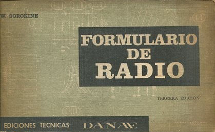 FORMULARIO DE RADIO. RESUMEN DE LAS NOCIONES ESENCIALES-FORMULAS PRACTICAS, NUMEROSOS EJEMPLOS PRACTICOS DE CALCULO Y DE APLICACIÓN. TABLAS NUMERICAS.  SIMBOLOS GRAFICOS.