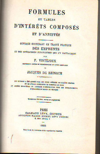 FORMULES ET TABLES D'INTERETS COMPOSES ET D'ANNUITES. OUVRAGE CONTENANT UN TRAITE PRATIQUE DES EMPRUNTS ET DES OPERATIONS FINANCIERES QUI S'Y RATTACHENT.