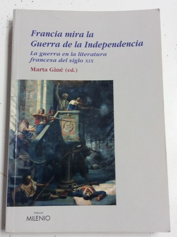 Francia Mira la Guerra de la Independencia . (la guerra en la literatura Francesa del siglo XIX)