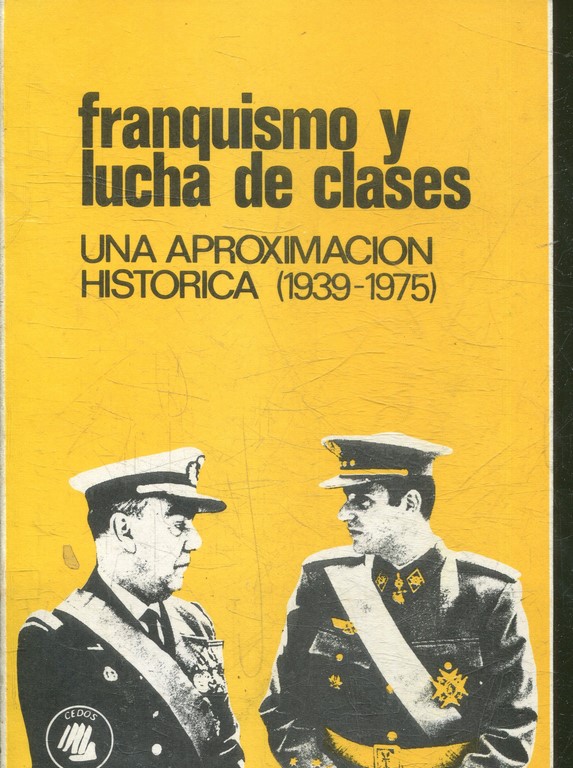 FRANQUISMO Y LUCHA DE CLASES, UNA APROXIMACION HISTORICA (1939-1975).