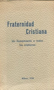 FRATERNIDAD CRISITIANA. UN LLAMAMIENTO A TODOS LOS CRISTIANOS.