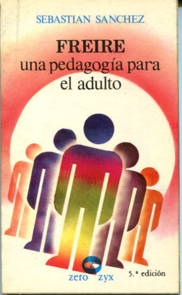 FREIRE UNA PEDAGOGIA PARA EL ADULTO.