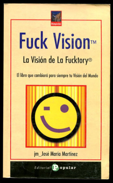 FUCK VISION. LA VISIÓN DE LA FUCKTORY. EL LIBRO QUE CAMBIARÁ PARA SIEMPRE TU VISIÓN DEL MUNDO.