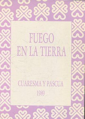 FUEGO EN LA TIERRA. CUARESMA Y PASCUA 1989.