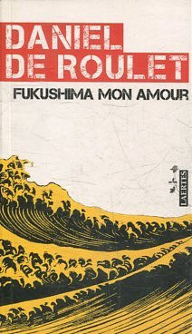 FUKUSHIMA MON AMOUR. CARTA A UNA AMIGA JAPONESA.