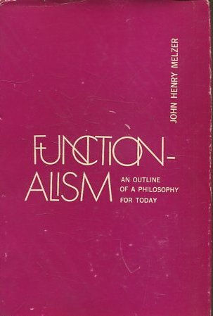 FUNCTIONALISM AN OUTLINE OF A PHILOSOPHY FOR TODAY.