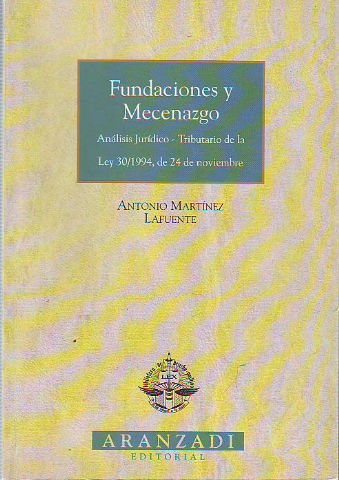 FUNDACIONES Y MECENAZGO. ANALISIS JURIDICO-TRIBUTARIO DE LA LEY 30/1194, DE 24 DE NOVIEMBRE.