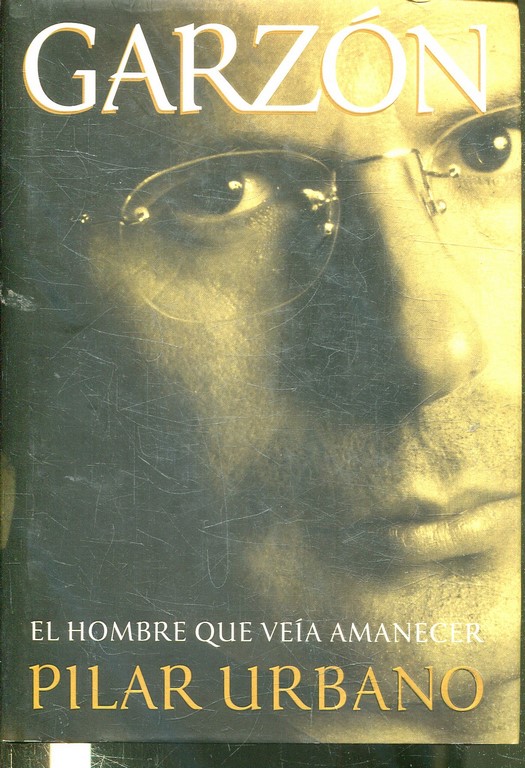 GARZON: EL HOMBRE QUE VEIA AMANECER.