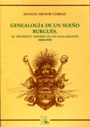 GENEALOGIA DE UN SUEÑO BURGUES. EL "BENEFICO" AHORRO DE LOS ASALARIADOS (1834-1919).