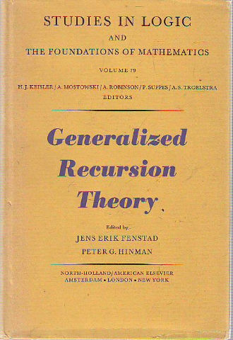 GENERALIZED RECURSION THEORY.  Proceedings of the 1972 Oslo Symposium. STUDIES IN LOGIC AND THE FONUNDATIONS OF MATHEMATICS, VOLUME 79.