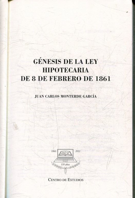 GENESIS DE LA LEY HIPOTECARIA DE 8 DE FEBRERO DE 1861.