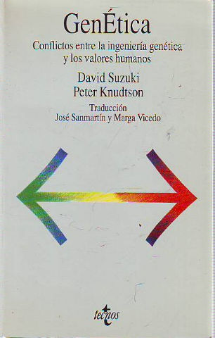 GENETICA. CONFLICTOS ENTRE LA INGENIERIA GENETICA Y LOS VALORES HUMANOS.